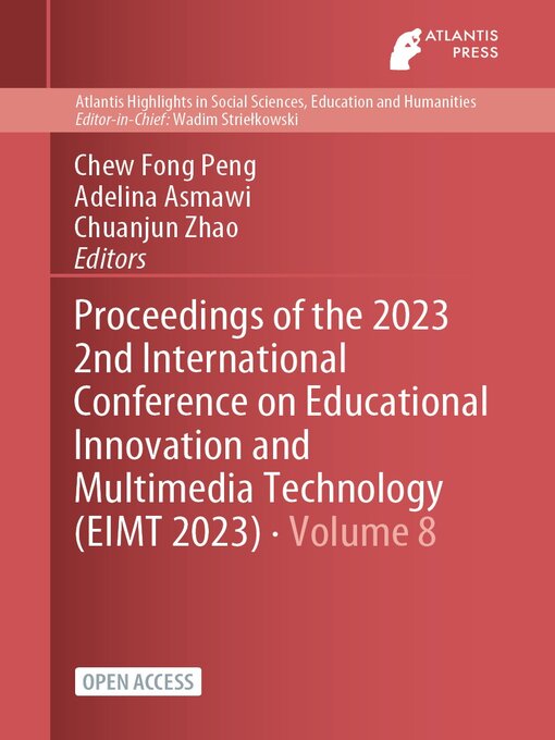 Title details for Proceedings of the 2023 2nd International Conference on Educational Innovation and Multimedia Technology (EIMT 2023) by Chew Fong Peng - Available